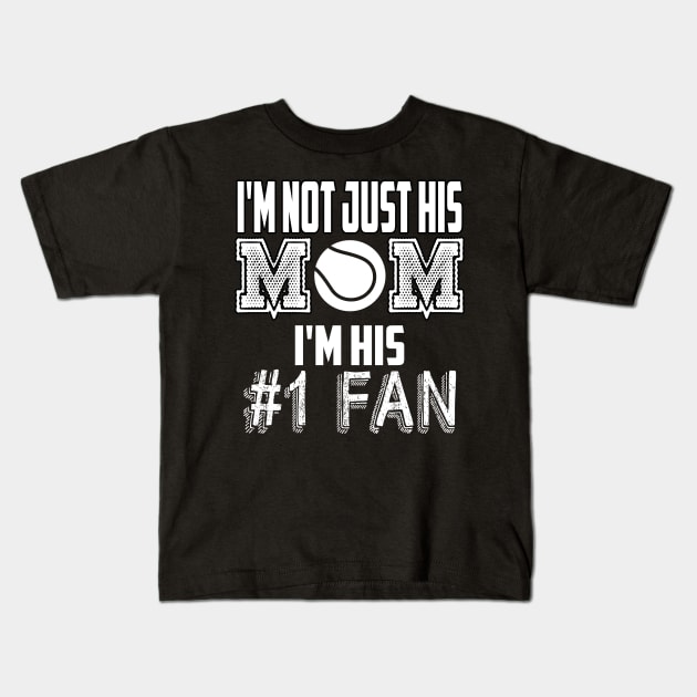I'm not just his mom number 1 fan tennis Kids T-Shirt by MarrinerAlex